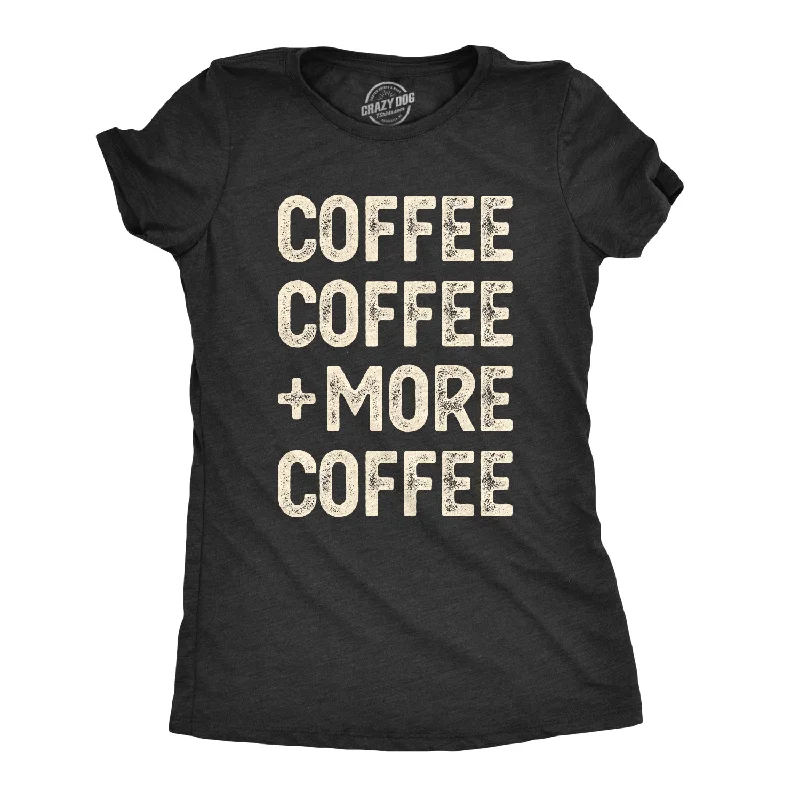 Crew Neck Women T Shirt with a Timeless DesignCoffee Coffee And More Coffee Women's T Shirt