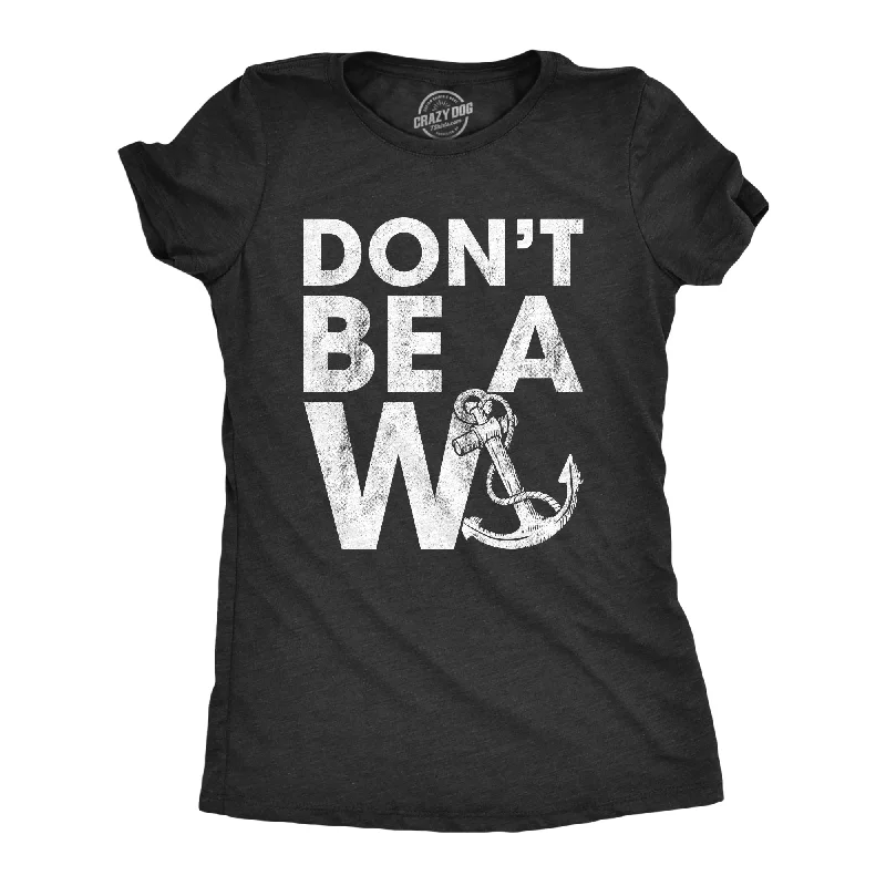 Distressed Women T Shirt with a Laid - Back AestheticDon't Be A Wanker Women's T Shirt