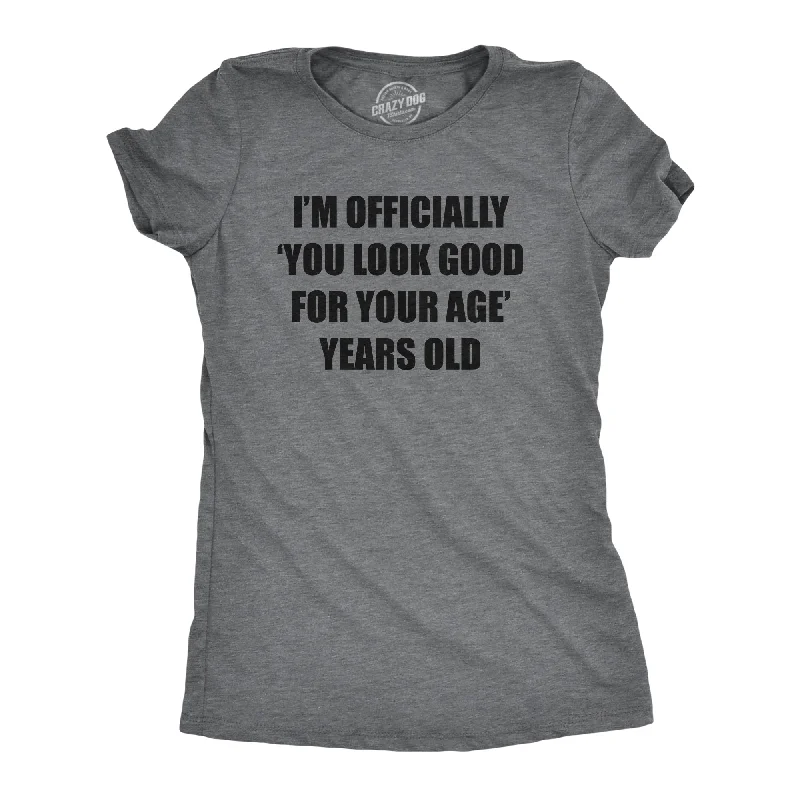 V - Neck Women T Shirt to Enhance the NecklineIm Officially You Look Good For Your Age Years Old Women's T Shirt