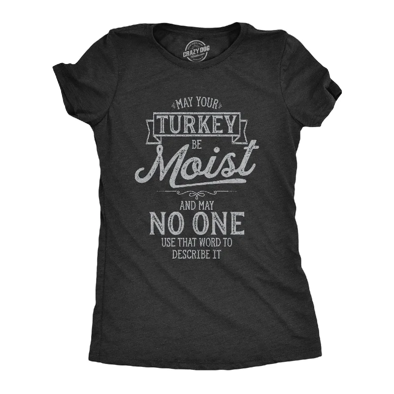 Pocketed Women T Shirt for Added FunctionalityMay Your Turkey Be Moist Women's T Shirt