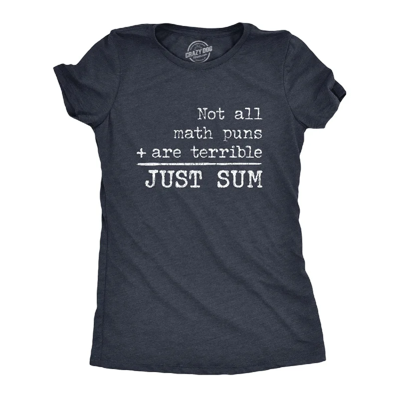 Sheer Women T Shirt for a Stylish and Alluring LookNot All Math Puns Are Terrible Just Sum Women's T Shirt