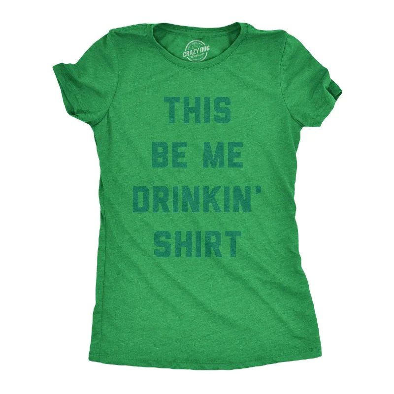 Embroidered Women T Shirt with Intricate DetailsThis Be Me Drinkin Shirt Women's T Shirt