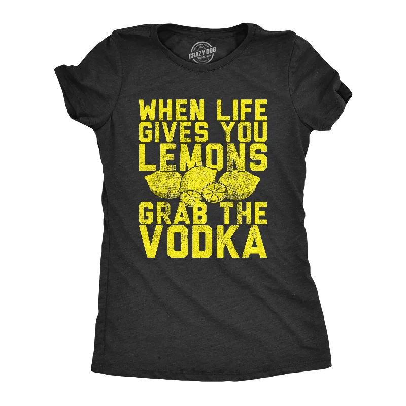 Graphic Print Women T Shirt for a Trendy StatementWhen Life Gives You Lemons Grab The Vodka Women's T Shirt